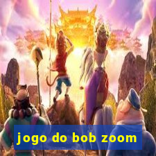 jogo do bob zoom